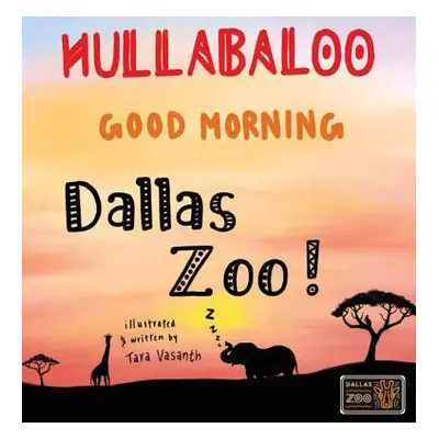 "Hullabaloo! Good Morning Dallas Zoo: a good morning story for animals, kids, and parents" - "" 