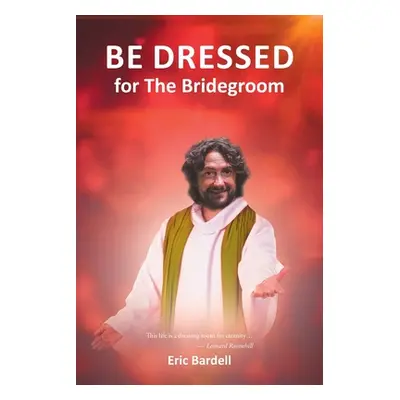 "Be Dressed: For the Bridegroom" - "" ("Bardell Eric")