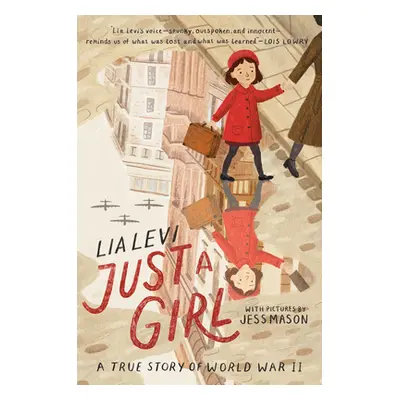 "Just a Girl: A True Story of World War II" - "" ("Levi Lia")