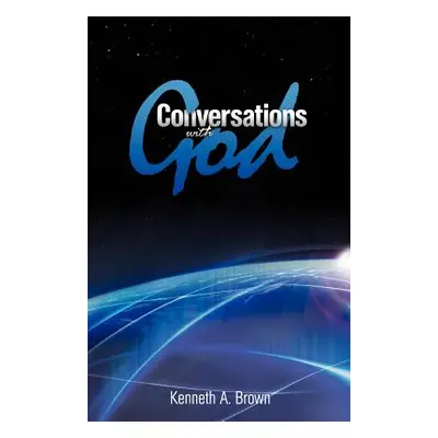 "Conversations with God" - "" ("Brown Kenneth a.")