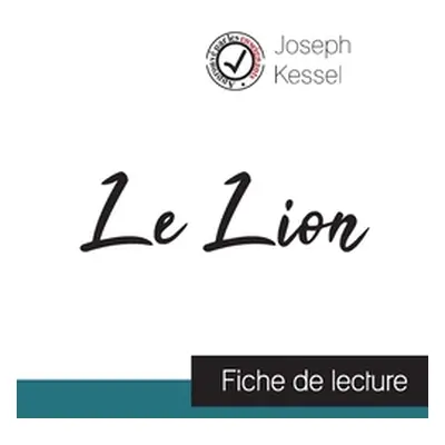 "Le Lion de Joseph Kessel (fiche de lecture et analyse complte de l'oeuvre)" - "" ("Kessel Josep