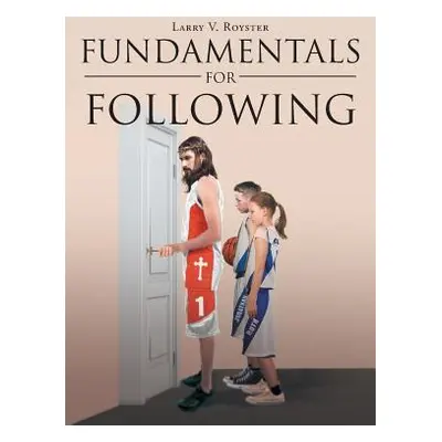 "Fundamentals For Following" - "" ("Royster Larry V.")