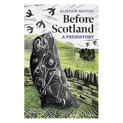 "Before Scotland: A Prehistory" - "" ("Moffat Alistair")