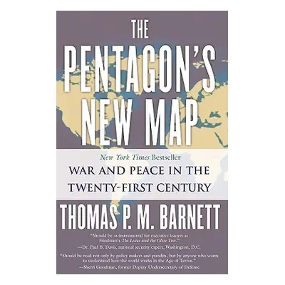 "The Pentagon's New Map: War and Peace in the Twenty-First Century" - "" ("Barnett Thomas P. M."