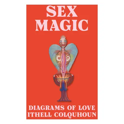 "Sex Magic: Ithell Colquhoun's Diagrams of Love" - "" ("Hale Amy Hale")