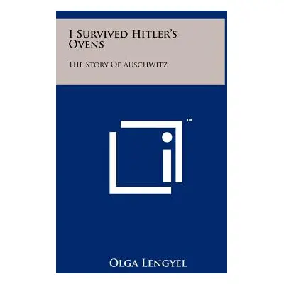 "I Survived Hitler's Ovens: The Story Of Auschwitz" - "" ("Lengyel Olga")