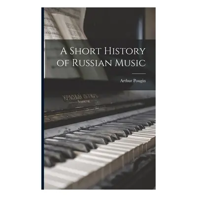 "A Short History of Russian Music" - "" ("Pougin Arthur")