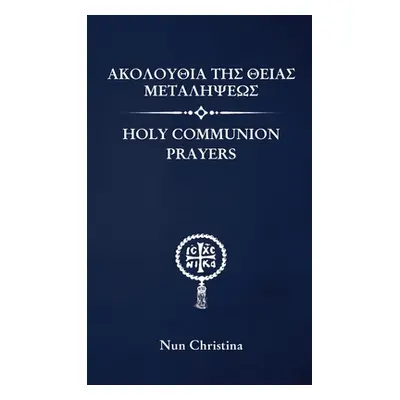 "Holy Communion Prayers Greek and English" - "" ("Christina Nun")