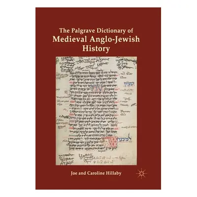 "The Palgrave Dictionary of Medieval Anglo-Jewish History" - "" ("Hillaby J.")