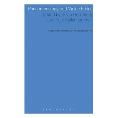 "Phenomenology and Virtue Ethics" - "" ("Hermberg Kevin")