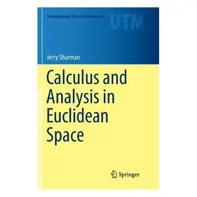 "Calculus and Analysis in Euclidean Space" - "" ("Shurman Jerry")