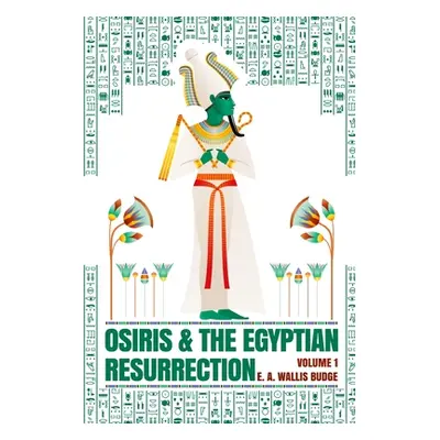 "Osiris and the Egyptian Resurrection, Vol. 1 Paperback" - "" ("Wallis Budge")