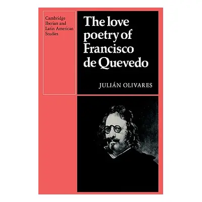 "The Love Poetry of Francisco de Quevedo" - "" ("Olivares Julian")