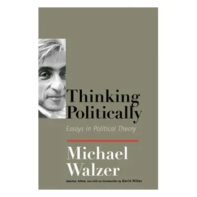 "Thinking Politically: Essays in Political Theory" - "" ("Walzer Michael")