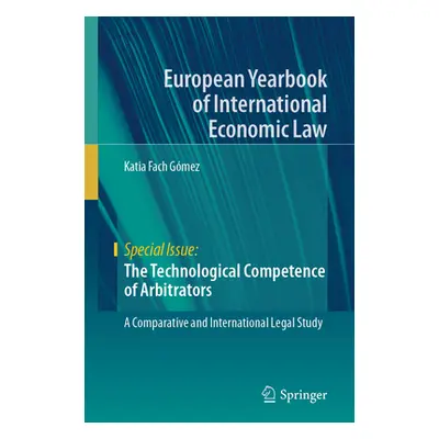 "The Technological Competence of Arbitrators: A Comparative and International Legal Study" - "" 