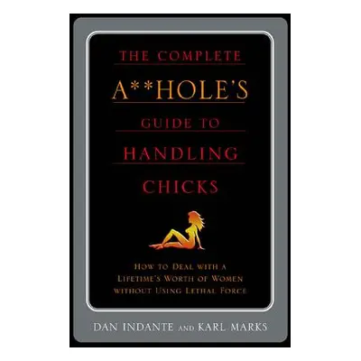 "Complete A**hole's Guide to Handlin" - "" ("Indante Dan")