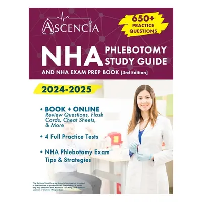 "NHA Phlebotomy Study Guide 2024-2025: 650+ Practice Questions and NHA Exam Prep Book [3rd Editi