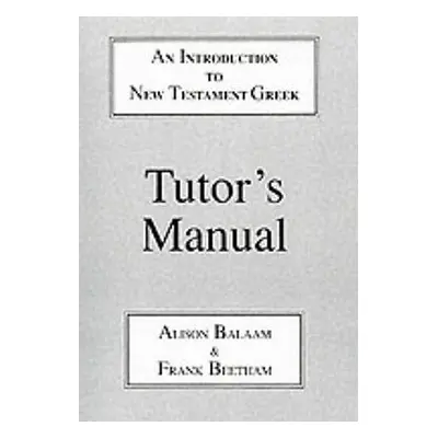 "Introduction to New Testament Greek: Tutor's Manual: A Quick Course in the Reading of Koine Gre