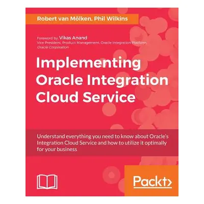 "Implementing Oracle Integration Cloud Service" - "" ("Wilkins Phil")