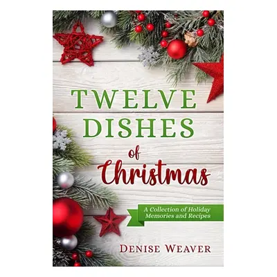 "Twelve Dishes of Christmas" - "" ("Weaver Denise")