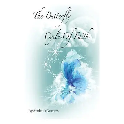 "The Butterfly Cycles Of Faith" - "" ("Gomes Andrea")