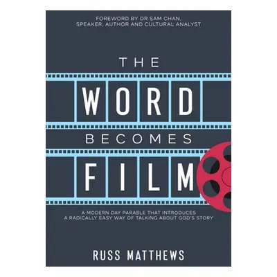 "The Word Becomes Film: A Modern Day Parable That Introduces a Radically Easy Way of Talking Abo