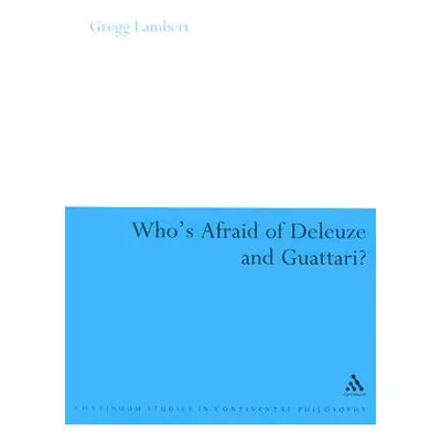 "Who's Afraid of Deleuze and Guattari?" - "" ("Lambert Gregg")