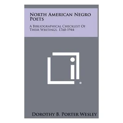 "North American Negro Poets: A Bibliographical Checklist of Their Writings, 1760-1944" - "" ("We