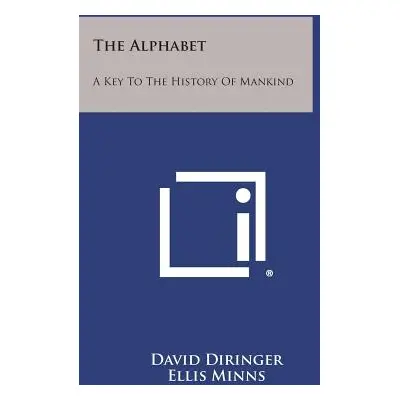 "The Alphabet: A Key to the History of Mankind" - "" ("Diringer David")