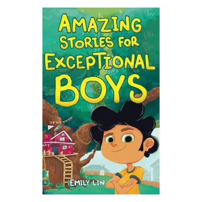 "Amazing Stories for Exceptional Boys: Inspiring Tales of Bravery, Friendship, and Self-Belief" 