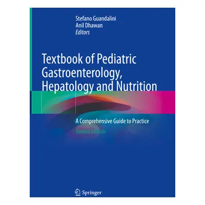 "Textbook of Pediatric Gastroenterology, Hepatology and Nutrition: A Comprehensive Guide to Prac