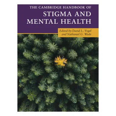 "The Cambridge Handbook of Stigma and Mental Health" - "" ("Vogel David L.")