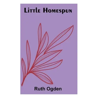 "Little Homespun" - "" ("Ogden Ruth")