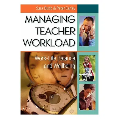 "Managing Teacher Workload: Work-Life Balance and Wellbeing" - "" ("Bubb Sara")