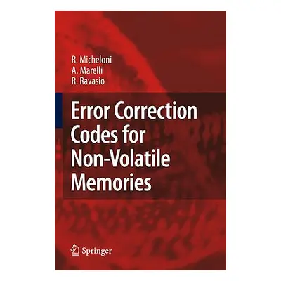 "Error Correction Codes for Non-Volatile Memories" - "" ("Micheloni Rino")