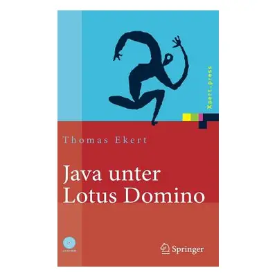 "Java Unter Lotus Domino: Know-How Fr Die Anwendungsentwicklung" - "" ("Ekert Thomas")