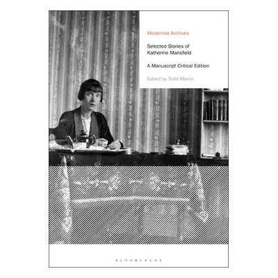 "Selected Stories of Katherine Mansfield: A Manuscript Critical Edition" - "" ("Mansfield Kather