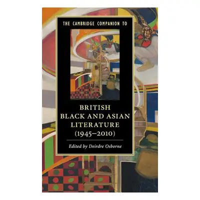 "The Cambridge Companion to British Black and Asian Literature (1945-2010)" - "" ("Osborne Deird