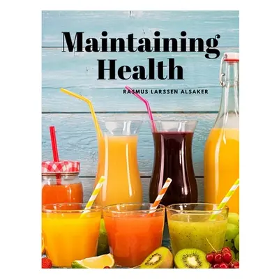 "Maintaining Health" - "" ("Rasmus Larssen Alsaker")