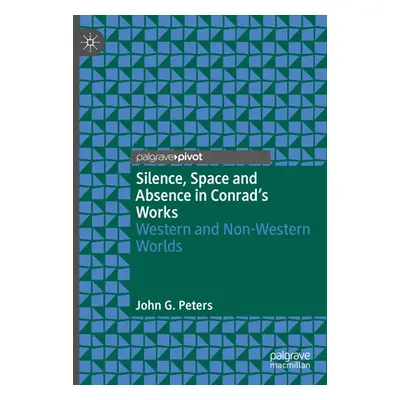 "Silence, Space and Absence in Conrad's Works: Western and Non-Western Worlds" - "" ("Peters Joh