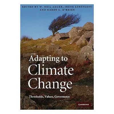 "Adapting to Climate Change: Thresholds, Values, Governance" - "" ("Adger W. Neil")