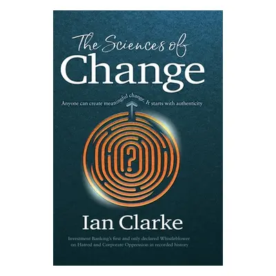 "The Sciences of Change: Anyone can create meaningful change. It starts with authenticity" - "" 