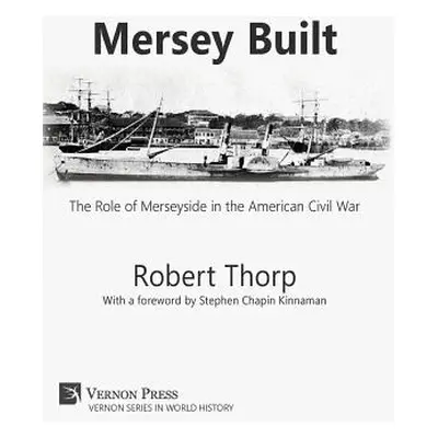 "Mersey Built: The Role of Merseyside in the American Civil War (Hardback, B&W Edition)" - "" ("