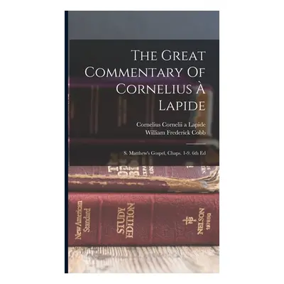 "The Great Commentary Of Cornelius Lapide: S. Matthew's Gospel, Chaps. 1-9. 6th Ed" - "" ("Corn