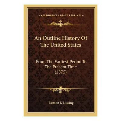 "An Outline History Of The United States: From The Earliest Period To The Present Time (1875)" -