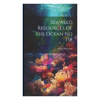 "Seaweed Resources Of The Ocean No 138" - "" ("Michanek Goran")