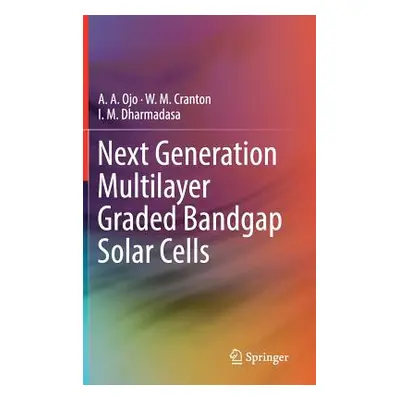 "Next Generation Multilayer Graded Bandgap Solar Cells" - "" ("Ojo A. A.")