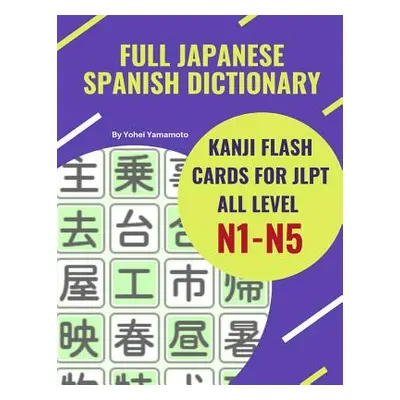 "Full Japanese Spanish Dictionary Kanji Flash Cards for JLPT All Level N1-N5: Easy and quick way