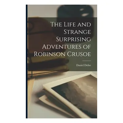 "The Life and Strange Surprising Adventures of Robinson Crusoe" - "" ("Defoe Daniel")