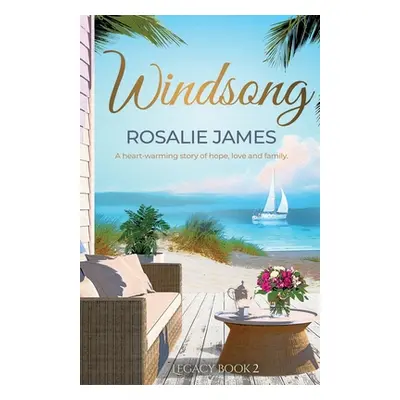 "Windsong: A heart-warming story of hope, love and family" - "" ("James Rosalie")